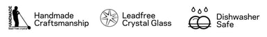 Set of icons and text indicating 'Handmade Craftsmanship', 'Leadfree Crystal Glass', and 'Dishwasher Safe' on a white background.
